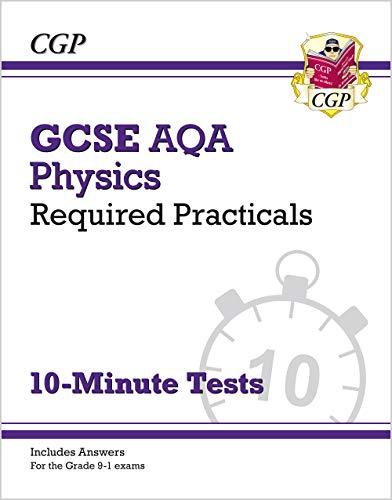 GCSE Physics: AQA Required Practicals 10-Minute Tests (includes Answers): for the 2024 and 2025 exams (CGP AQA GCSE Physics)