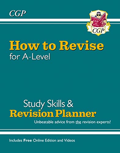 New How to Revise for A-Level: Study Skills & Planner - from CGP, the Revision Experts (inc Videos): for the 2024 and 2025 exams (CGP A-Level)