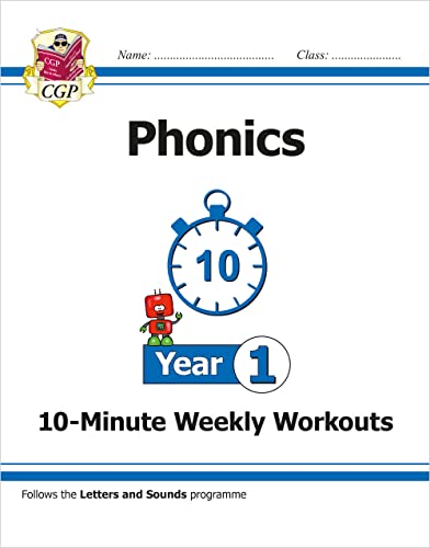 KS1 Year 1 English Phonics 10-Minute Weekly Workouts (CGP Year 1 Phonics) KS1 Year 1 English Phonics 10-Minute Weekly Workouts (CGP Year 1 Phonics)