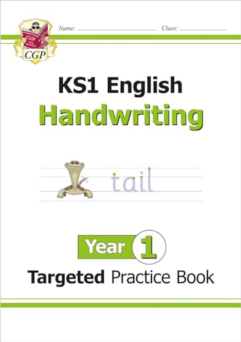 KS1 English Year 1 Handwriting Targeted Practice Book (CGP Year 1 English) KS1 English Year 1 Handwriting Targeted Practice Book (CGP Year 1 English)