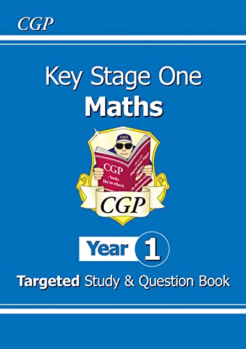 KS1 Maths Year 1 Targeted Study & Question Book (CGP Year 1 Maths) KS1 Maths Year 1 Targeted Study & Question Book (CGP Year 1 Maths)