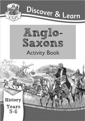 KS2 Discover & Learn: History - Anglo-Saxons Activity Book, Year 5 & 6: superb for learning at home: Year 5 & 6 (CGP KS2 History) KS2 Discover & Learn: History - Anglo-Saxons Activity Book, Year 5 & 6: superb for learning at home: Year 5 & 6 (CGP KS2 History)
