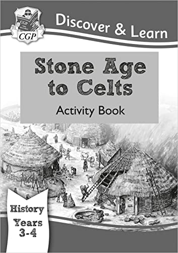 KS2 Discover & Learn: History - Stone Age to Celts Activity Book, Year 3 & 4: Year 3 & 4 (CGP KS2 History)
