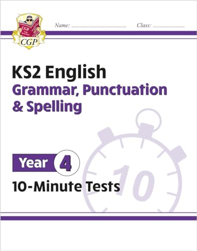 KS2 Year 4 English 10-Minute Tests: Grammar, Punctuation & Spelling (CGP Year 4 English)