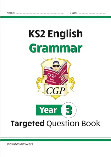KS2 English Year 3 Grammar Targeted Question Book (with Answers) (CGP Year 3 English) KS2 English Year 3 Grammar Targeted Question Book (with Answers) (CGP Year 3 English)