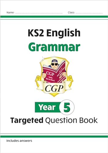 KS2 English Year 5 Grammar Targeted Question Book (with Answers) (CGP Year 5 English) KS2 English Year 5 Grammar Targeted Question Book (with Answers) (CGP Year 5 English)