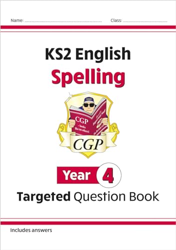 KS2 English Year 4 Spelling Targeted Question Book (with Answers) (CGP Year 4 English) KS2 English Year 4 Spelling Targeted Question Book (with Answers) (CGP Year 4 English)