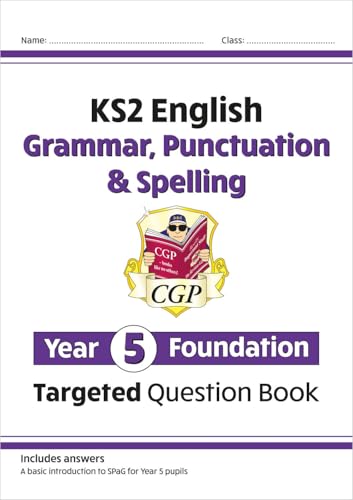 KS2 English Year 5 Foundation Grammar, Punctuation & Spelling Targeted Question Book w/Answers (CGP Year 5 English) von Coordination Group Publications Ltd (CGP)