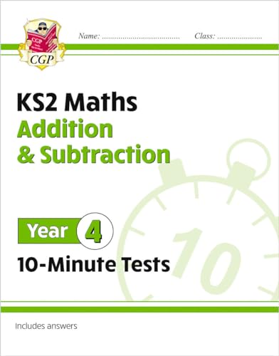 KS2 Year 4 Maths 10-Minute Tests: Addition & Subtraction (CGP Year 4 Maths)