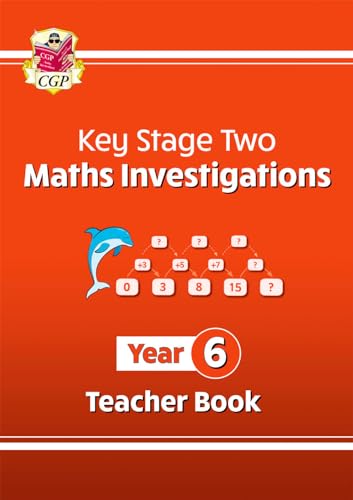 KS2 Maths Investigations Year 6 Teacher Book (CGP Year 6 Maths)