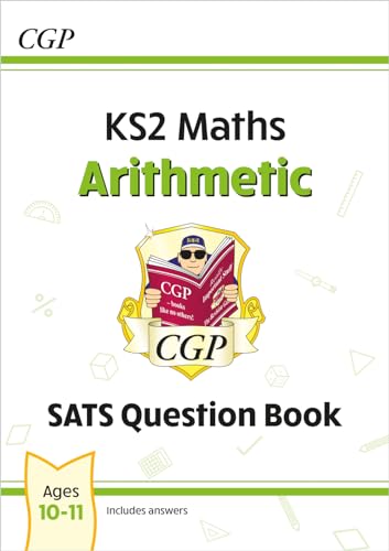 KS2 Maths SATS Question Book: Arithmetic - Ages 10-11 (for the 2024 tests) (CGP SATS Maths)