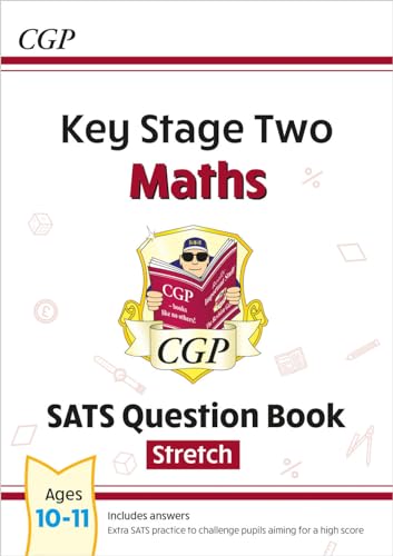 KS2 Maths SATS Question Book: Stretch - Ages 10-11 (for the 2024 tests) (CGP SATS Higher)