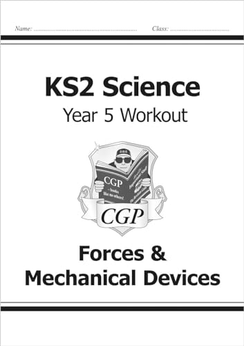 KS2 Science Year Five Workout: Forces & Mechanical Devices (CGP Year 5 Science)