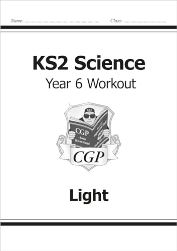 KS2 Science Year Six Workout: Light (CGP Year 6 Science)