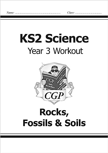 KS2 Science Year 3 Workout: Rocks, Fossils & Soils (CGP Year 3 Science)