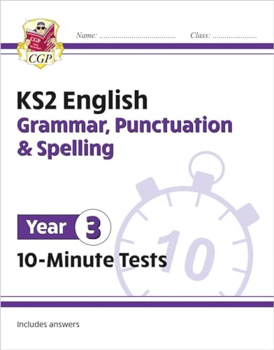 KS2 Year 3 English 10-Minute Tests: Grammar, Punctuation & Spelling (CGP Year 3 English)