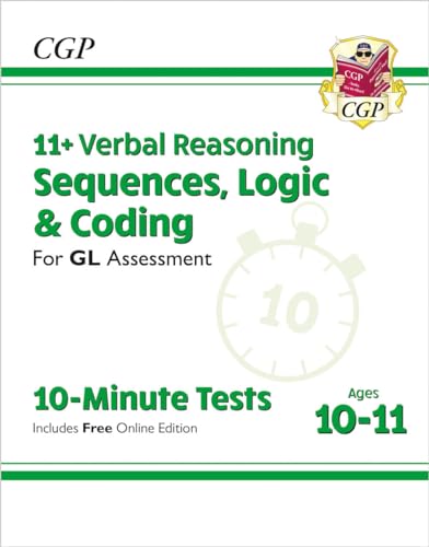 11+ GL 10-Minute Tests: Verbal Reasoning Sequences, Logic & Coding - Ages 10-11 (+ Online Ed): for the 2024 exams (CGP GL 11+ Ages 10-11) von Coordination Group Publications Ltd (CGP)