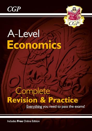 A-Level Economics: Year 1 & 2 Complete Revision & Practice (with Online Edition) (CGP A-Level Economics)