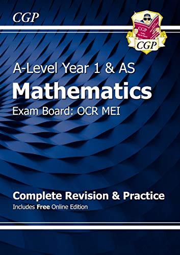 New A-Level Maths for OCR MEI: Year 1 & AS Complete Revision & Practice with Online Edition (CGP OCR MEI A-Level Maths)