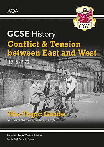 GCSE History AQA Topic Revision Guide - Conflict and Tension Between East and West, 1945-1972 (CGP AQA GCSE History)
