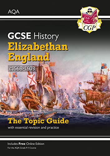 GCSE History AQA Topic Guide - Elizabethan England, c1568-1603 (CGP AQA GCSE History)