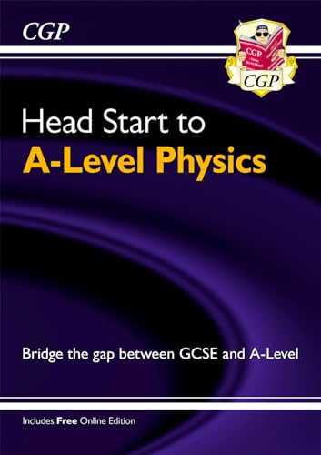 Head Start to A-Level Physics (with Online Edition): bridging the gap between GCSE and A-Level (CGP Head Start to A-Level) von Coordination Group Publications Ltd (CGP)