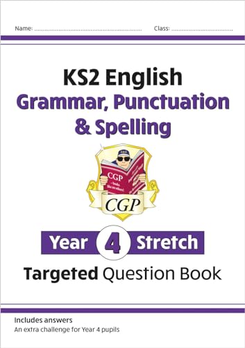KS2 English Year 4 Stretch Grammar, Punctuation & Spelling Targeted Question Book (with Answers) (CGP Year 4 English) KS2 English Year 4 Stretch Grammar, Punctuation & Spelling Targeted Question Book (with Answers) (CGP Year 4 English)