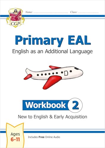 Primary EAL: English for Ages 6-11 - Workbook 2 (New to English & Early Acquisition) (CGP EAL) von Coordination Group Publications Ltd (CGP)