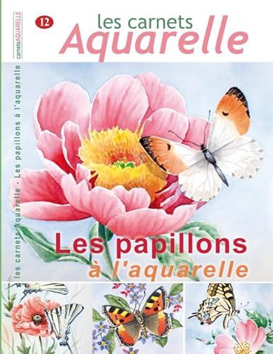 Les carnets aquarelle n°12: peindre les papillons à l'aquarelle von Independently published