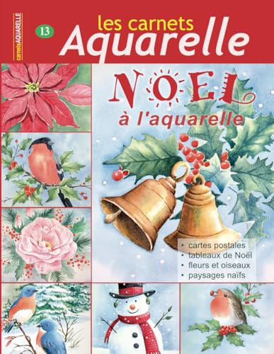 Les carnets aquarelle n°13: peindre Noël à l'aquarelle Les carnets aquarelle n°13: peindre Noël à l'aquarelle von Independently published