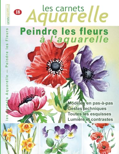 Les carnets aquarelle n°18: Peindre les fleurs à l'aquarelle Les carnets aquarelle n°18: Peindre les fleurs à l'aquarelle von Independently published