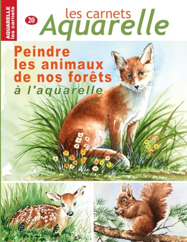 Les carnets aquarelle n°20: peindre les animaux de nos forêts à l'aquarelle Les carnets aquarelle n°20: peindre les animaux de nos forêts à l'aquarelle von Independently published