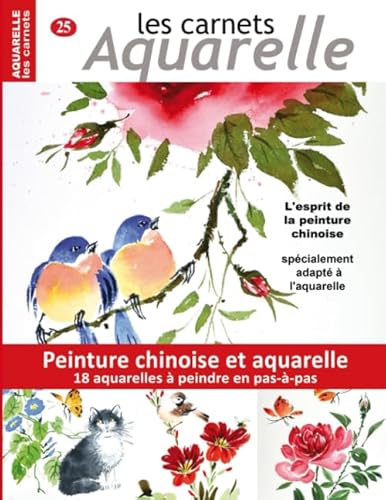 Les carnets aquarelle n°25: peinture chinoise et aquarelle - 18 aquarelles à peindre en pas-à-pas - l'esprit de la peinture chinoise spécialement adapté à l'aquarelle