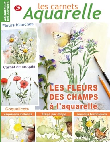 Les carnets aquarelle n°29: Peindre les FLEURS DES CHAMPS à l'aquarelle