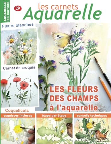 Les carnets aquarelle n°29: Peindre les FLEURS DES CHAMPS à l'aquarelle Les carnets aquarelle n°29: Peindre les FLEURS DES CHAMPS à l'aquarelle von Independently published