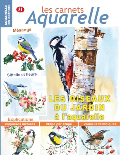 Les carnets aquarelle n°31: Les oiseaux du jardin à l'aquarelle Les carnets aquarelle n°31: Les oiseaux du jardin à l'aquarelle von Independently published