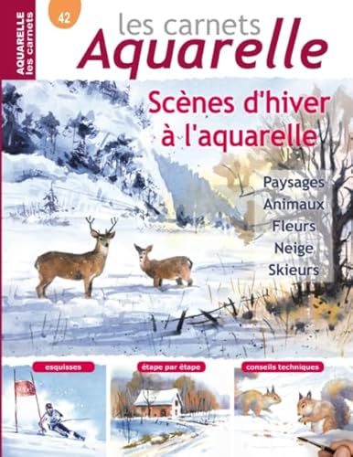 Les carnets aquarelle n°42: Peindre des scènes d'hiver à l'aquarelle - 15 modèles expliqués en pas-à-pas Les carnets aquarelle n°42: Peindre des scènes d'hiver à l'aquarelle - 15 modèles expliqués en pas-à-pas