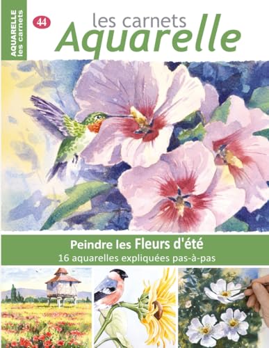 Les carnets aquarelle n°44: Peindre les fleurs d'été - 16 aquarelles expliquées en pas-à-pas Les carnets aquarelle n°44: Peindre les fleurs d'été - 16 aquarelles expliquées en pas-à-pas von Independently published