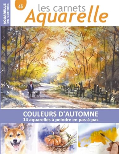Les carnets aquarelle n°45: COULEURS D'AUTOMNE - 14 aquarelles à peindre en pas-à-pas von Independently published
