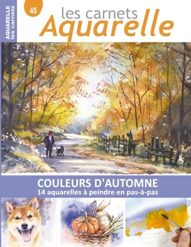 Les carnets aquarelle n°45: COULEURS D'AUTOMNE - 14 aquarelles à peindre en pas-à-pas