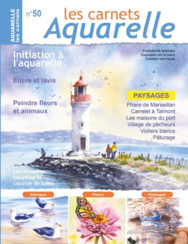 Les carnets aquarelle n°50: Initiation à l'aquarelle - peindre des paysages de bord de mer, des fleurs et des animaux Les carnets aquarelle n°50: Initiation à l'aquarelle - peindre des paysages de bord de mer, des fleurs et des animaux von Independently published
