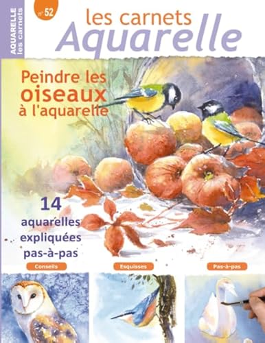 Les carnets aquarelle n°52: Peindre les oiseaux à l'aquarelle - 14 aquarelles expliquées pas-à-pas von Independently published