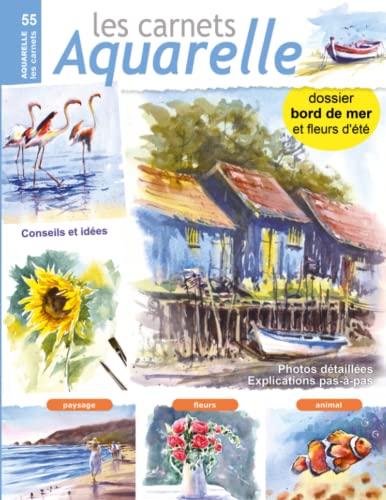 Les carnets aquarelle n°55: Dossier bord de mer et fleurs d'été, peindre 17 aquarelles expliquées en pas-à-pas von Independently published