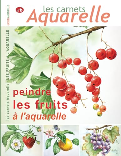 Les carnets aquarelle n°6: peindre les fruits à l'aquarelle - 14 aquarelles expliquées en pas à pas Les carnets aquarelle n°6: peindre les fruits à l'aquarelle - 14 aquarelles expliquées en pas à pas von Independently published
