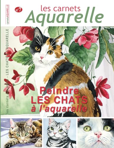 Les carnets aquarelle n°7: peindre les chats à l'aquarelle Les carnets aquarelle n°7: peindre les chats à l'aquarelle von Independently published