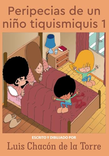 PERIPECIAS DE UN NIÑO TIQUISMIQUIS 1 von Independently published