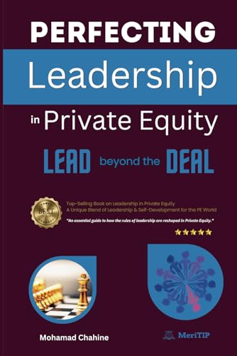 Perfecting Leadership in Private Equity: Lead Beyond the Deal to Perpetual Paragon Excellence (The Private Equity Essential Primer and Value Creation Toolkit, Band 1) von 979-8-88940-804-8
