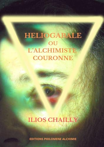 Héliogabale, ou l'alchimiste couronné von Editions Philomène Alchimie