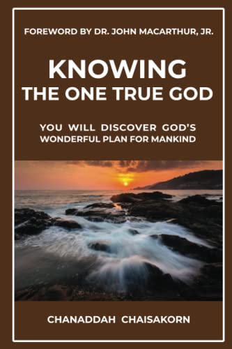 KNOWING THE ONE TRUE GOD: YOU WILL DISCOVER GOD'S WONDERFUL PLAN FOR MANKIND
