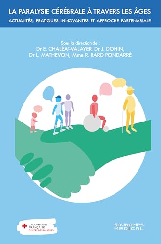 La paralysie cérébrale à travers les âges: Actualités, pratiques innovantes et approche partenariale von SAURAMPS MEDICA